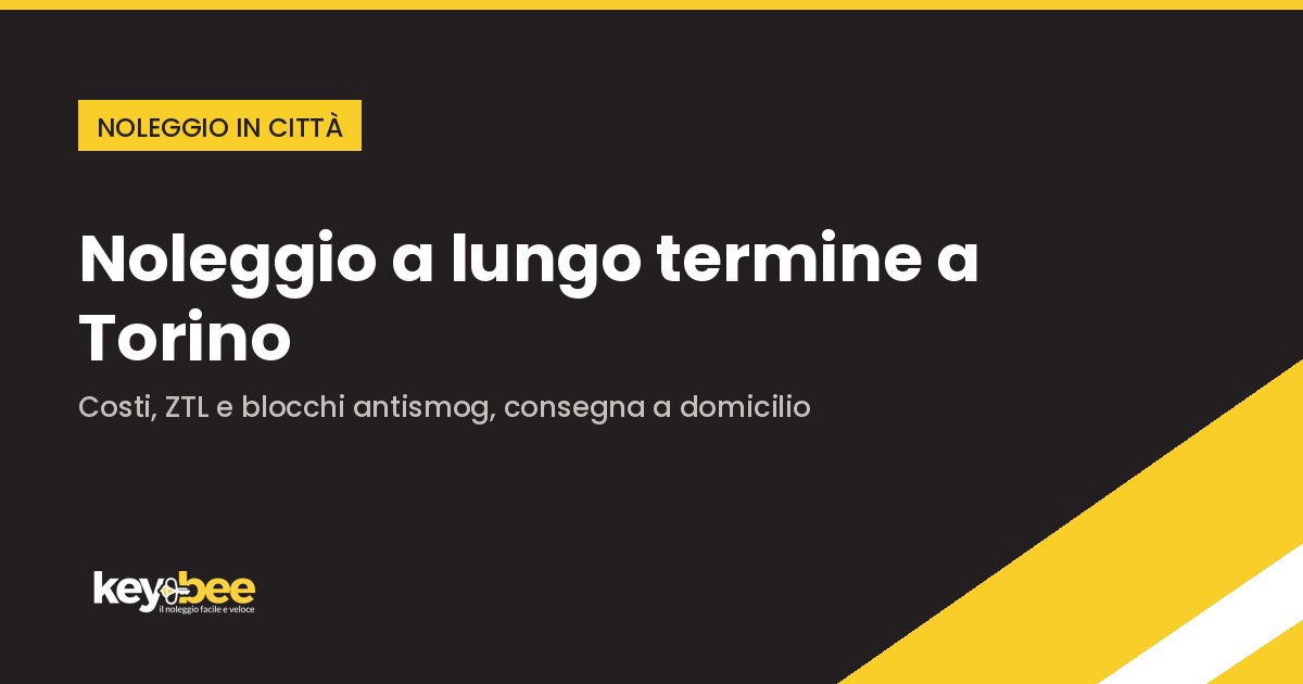 Noleggio lungo termine a Torino: come funziona, quanto costa e cosa serve nel 2026